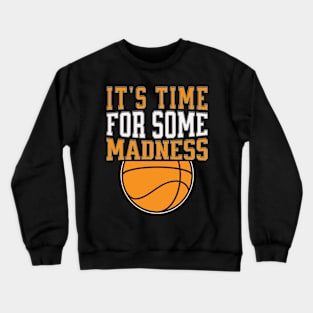 It's Time For Some Madness BasketBall quotes Crewneck Sweatshirt